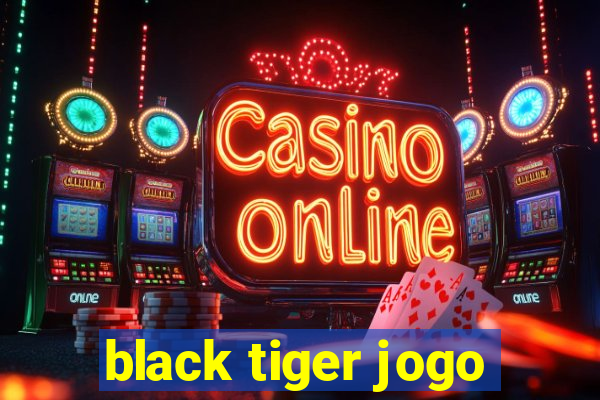 black tiger jogo